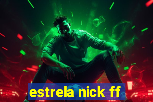 estrela nick ff